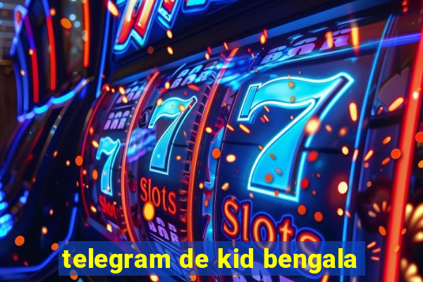 telegram de kid bengala